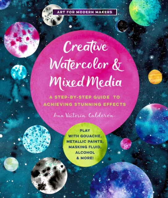 Book cover of: Creative Watercolor and Mixed Media. By: Ana Victoria Calderon