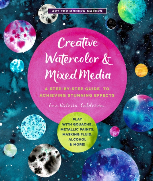Book cover of: Creative Watercolor and Mixed Media. By: Ana Victoria Calderon