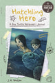 Book cover of: Hatchling Hero. By: J. A. Watson