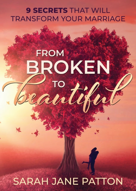Book cover of: From Broken to Beautiful. By: Sarah Jane Patton