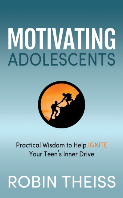 Book cover of: Motivating Adolescents. By: Robin Theiss
