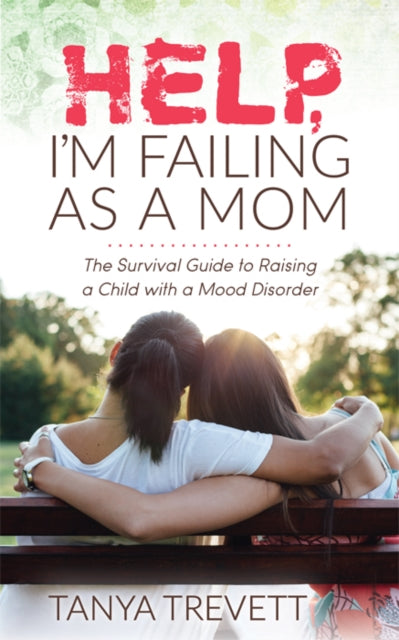 Book cover of: Help, I'm Failing as a Mom. By: Tanya Trevett