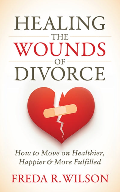 Book cover of: Healing the Wounds of Divorce. By: Freda R. Wilson