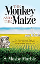 Book cover of: Monkey and the Maize. By: S. Mosby Marble