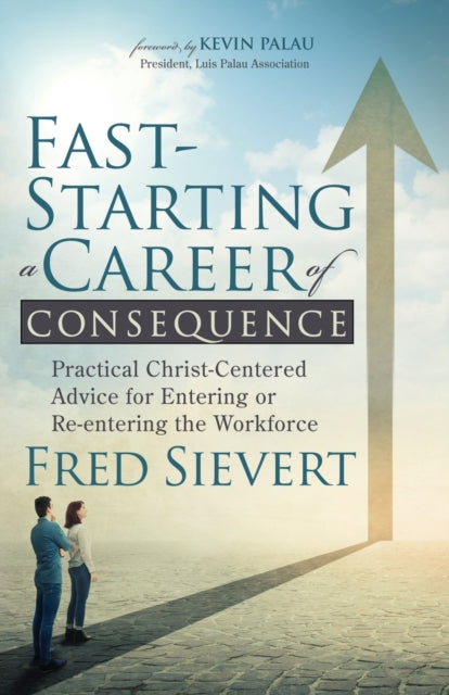 Book cover of: Fast-Starting a Career of Consequence. By: Fred Sievert