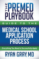Book cover of: Premed Playbook Guide to the Medical School Application Process. By: Ryan Gray