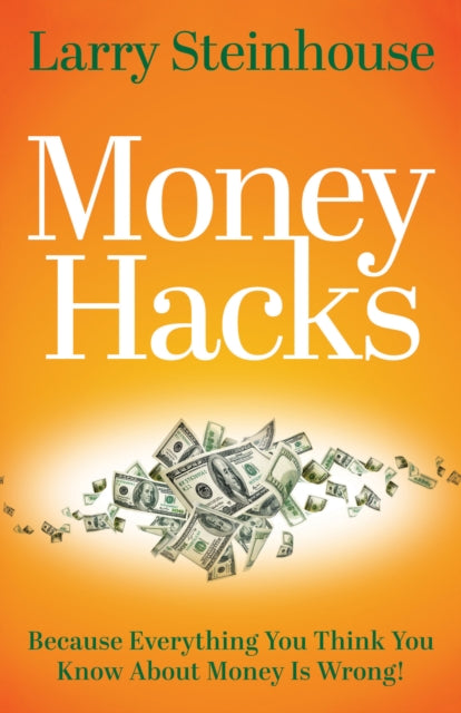 Book cover of: Money Hacks. By: Larry Steinhouse