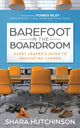 Book cover of: Barefoot in the Boardroom. By: Shara Hutchinson