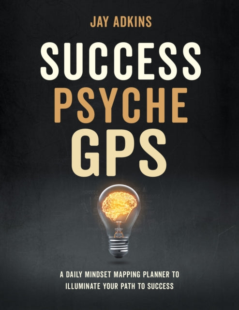Book cover of: Success Psyche GPS. By: Jay Adkins