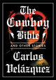 Book cover of: Cowboy Bible And Other Stories. By: Carlos Velázquez