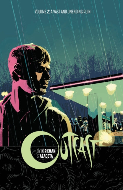 Book cover of: Outcast by Kirkman & Azaceta Volume 2: A Vast and Unending Ruin. By: Robert Kirkman