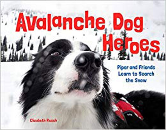 Book cover of: Avalanche Dog Heroes. By: Elizabeth Rusch