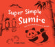 Book cover of: Super Simple Sumi-e. By: Yvonne Palka