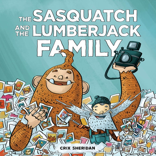 Book cover of: Sasquatch and the Lumberjack, The: Family. By: Crix Sheridan