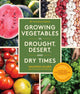 Book cover of: Growing Vegetables in Drought, Desert, and Dry Times, 10th Anniversary Edition
