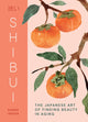 Shibui, The Japanese Art of Finding Beauty in Aging 9781632175755 ISHIDA, SANAE