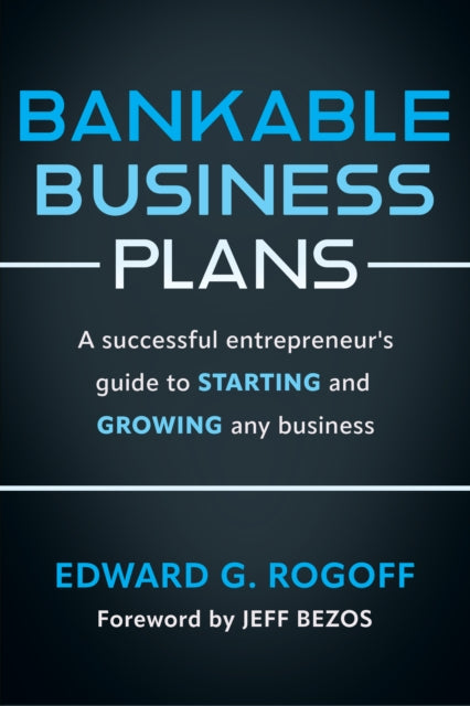 Book cover of: Bankable Business Plans: A successful entrepreneur's guide to starting and growing any business. By: Edward G. Rogoff