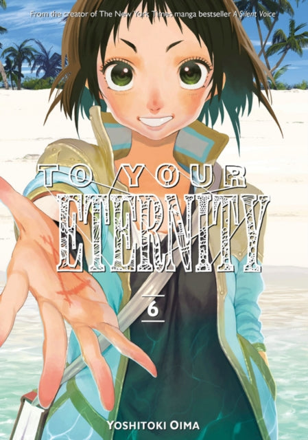 Book cover of: To Your Eternity 6. By: Yoshitoki Ōima