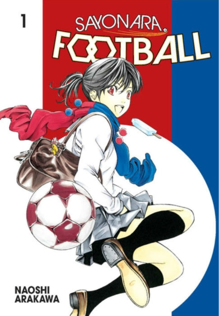 Book cover of: Sayonara, Football 1. By: Naoshi Arakawa