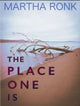 Book cover of: Place One Is. By: Martha Ronk