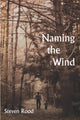 Book cover of: Naming the Wind. By: Steven Rood