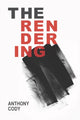 Book cover of: Rendering. By: Anthony Cody