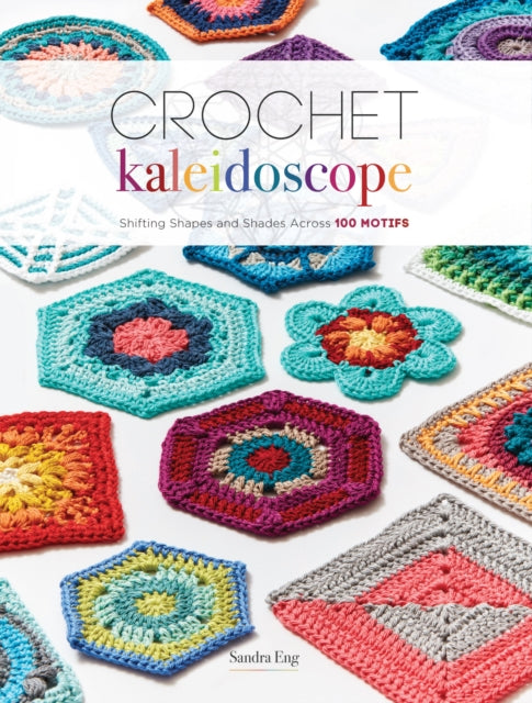 Book cover of: Crochet Kaleidoscope. By: Sandra Eng