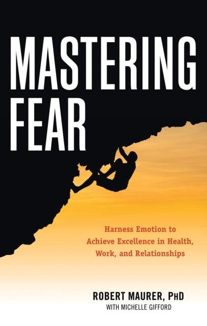 Book cover of: Mastering Fear. By: Robert Maurer