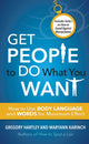 Book cover of: Get People to Do What You Want. By: Gregory Hartley