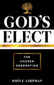 Book cover of: God's Elect: The Chosen Generation. By: John E. Chipman