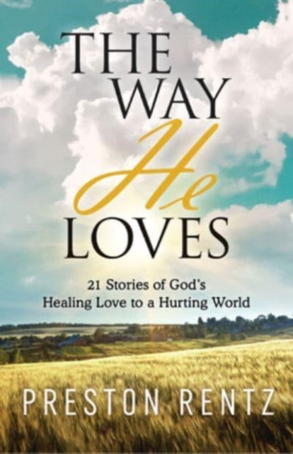 Book cover of: Way He Loves. By: Preston Rentz