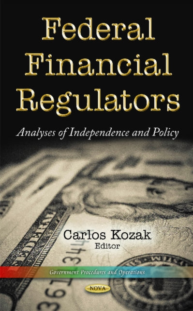 Book cover of: Federal Financial Regulators. By: Carlos Kozak