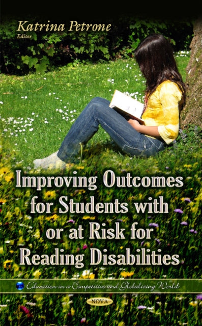 Book cover of: Improving Outcomes for Students with or at Risk for Reading Disabilities. By: Katrina Petrone