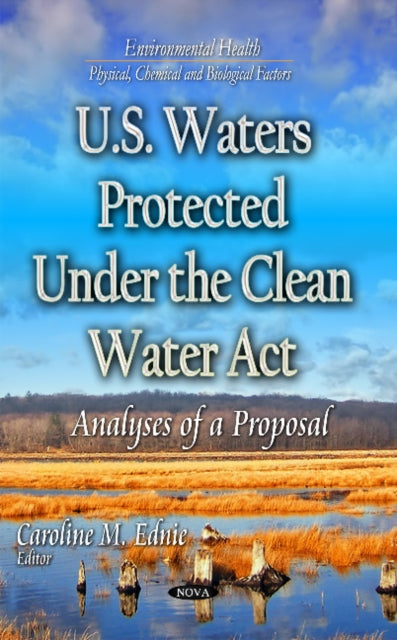 Book cover of: U.S. Waters Protected Under the Clean Water Act. By: Caroline M. Ednie
