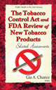 Book cover of: Tobacco Control Act and FDA Review of New Tobacco Products. By: Gia A. Chance