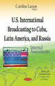 Book cover of: U.S. International Broadcasting to Cuba, Latin America & Russia. By: Caroline Larson