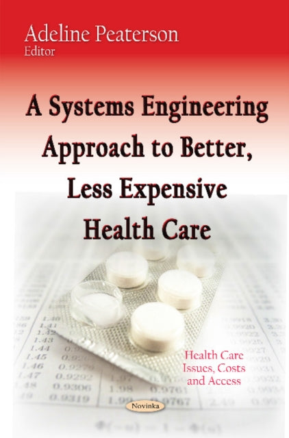 Book cover of: Systems Engineering Approach to Better, Less Expensive Health Care. By: Adeline Peaterson