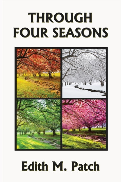 Through Four Seasons 9781633341029 Edith M. Patch