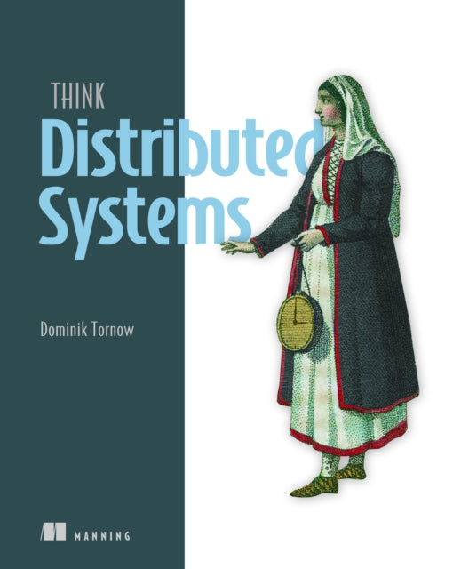 Book cover of: Think Distributed Systems. By: DOMINIK TORNOW
