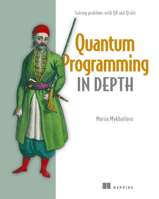 Book cover of: Quantum Programming in Depth. By: MARIIA MYKHAILOVA