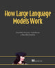 Book cover of: How Large Language Models Work. By: EDWARD RAFF