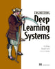 Book cover of: Engineering Deep Learning Systems. By: CHI WANG