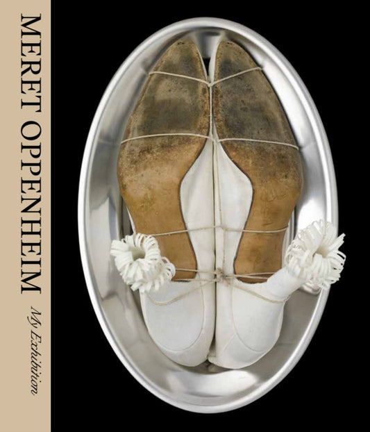 Book cover of: Meret Oppenheim: My Exhibition. By: Méret Oppenheim