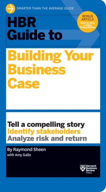 Book cover of: HBR Guide to Building Your Business Case (HBR Guide Series). By: Raymond Sheen