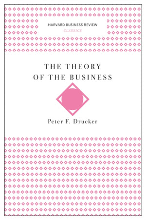 The Theory of the Business (Harvard Business Review Classics)