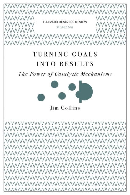 Book cover of: Turning Goals into Results (Harvard Business Review Classics). By: Jim Collins