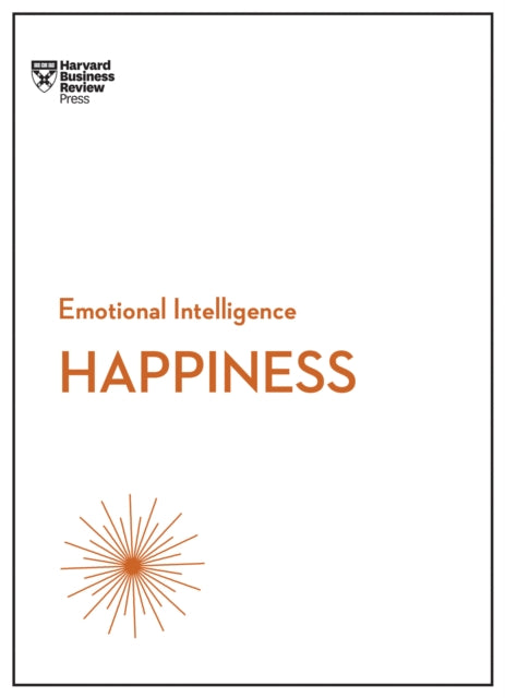 Book cover of: Happiness (HBR Emotional Intelligence Series). By: Harvard Business Review Harvard Business Review