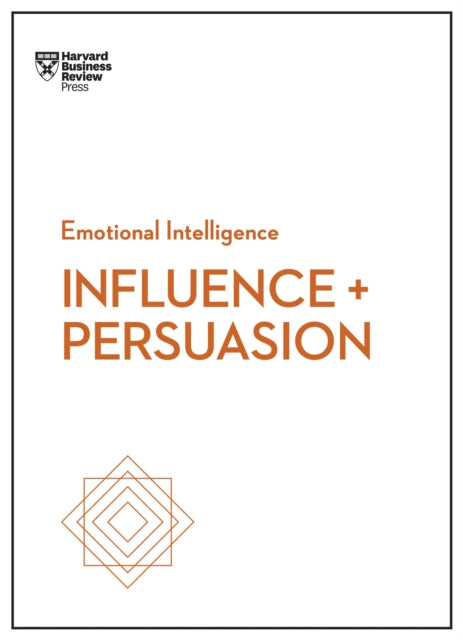 Book cover of: Influence and Persuasion (HBR Emotional Intelligence Series). By: Harvard Business Review