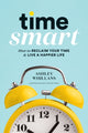 Book cover of: Time Smart. By: Ashley Whillans