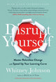 Book cover of: Disrupt Yourself, With a New Introduction. By: Whitney Johnson